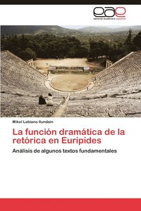 bokomslag La Funcion Dramatica de La Retorica En Euripides