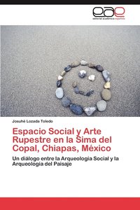bokomslag Espacio Social y Arte Rupestre En La Sima del Copal, Chiapas, Mexico