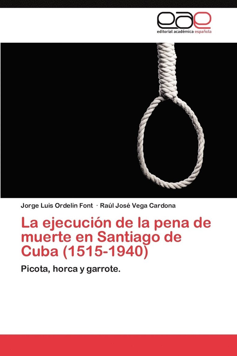 La Ejecucion de La Pena de Muerte En Santiago de Cuba (1515-1940) 1