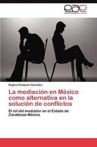bokomslag La Mediacion En Mexico Como Alternativa En La Solucion de Conflictos