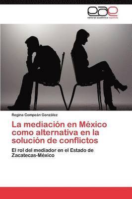 La Mediacion En Mexico Como Alternativa En La Solucion de Conflictos 1
