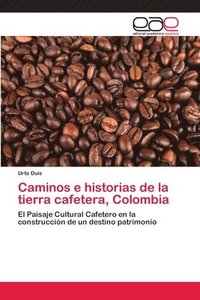bokomslag Caminos e historias de la tierra cafetera, Colombia