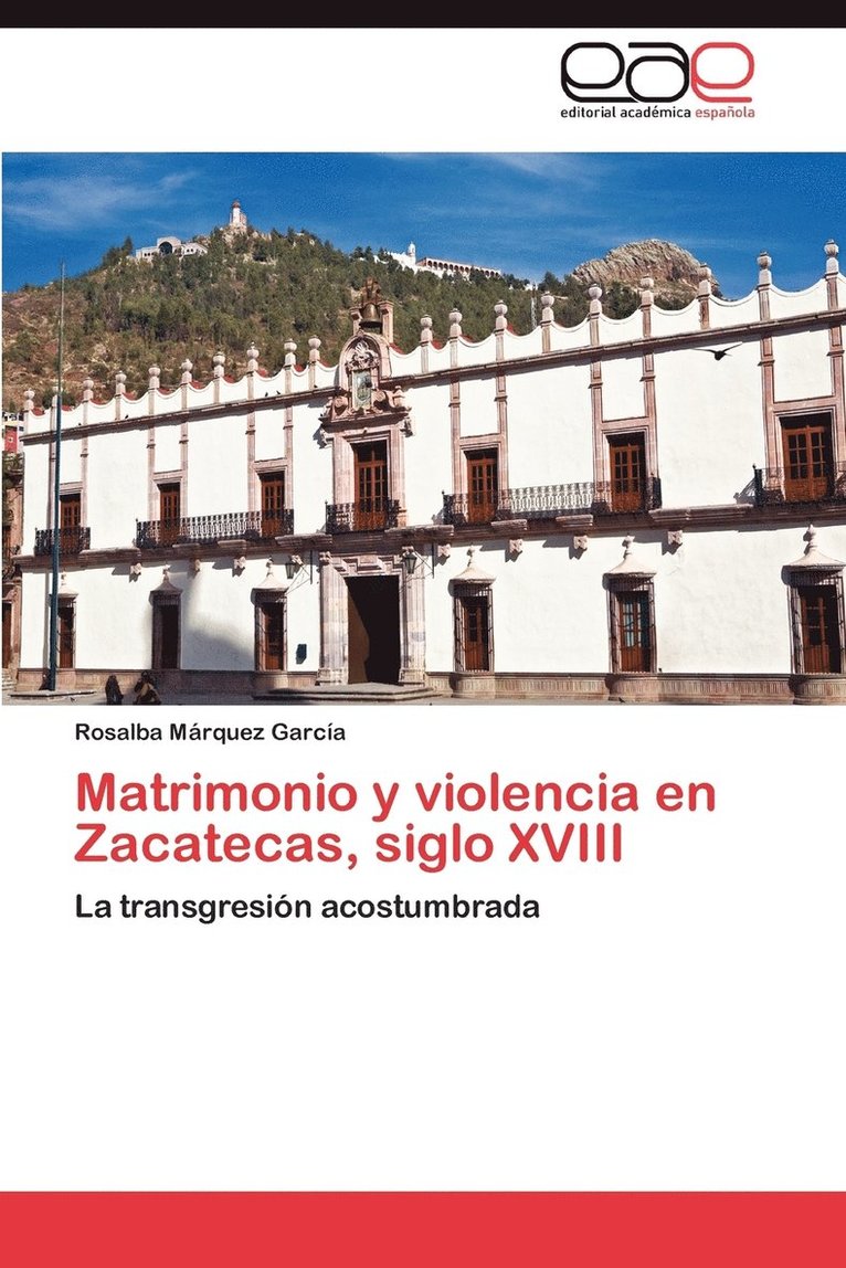 Matrimonio y Violencia En Zacatecas, Siglo XVIII 1