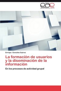 bokomslag La Formacion de Usuarios y La Diseminacion de La Informacion