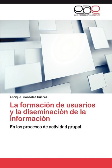 bokomslag La Formacion de Usuarios y La Diseminacion de La Informacion