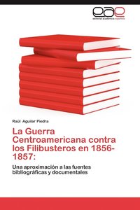 bokomslag La Guerra Centroamericana Contra Los Filibusteros En 1856-1857
