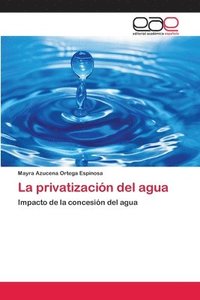 bokomslag La privatizacin del agua
