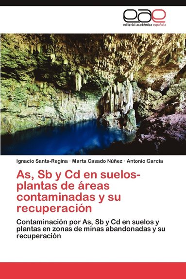 bokomslag As, Sb y CD En Suelos-Plantas de Areas Contaminadas y Su Recuperacion