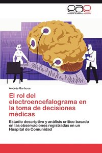 bokomslag El Rol del Electroencefalograma En La Toma de Decisiones Medicas