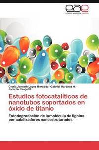 bokomslag Estudios Fotocataliticos de Nanotubos Soportados En Oxido de Titanio