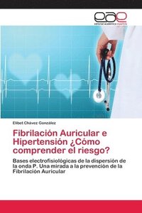 bokomslag Fibrilacin Auricular e Hipertensin Cmo comprender el riesgo?