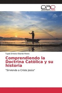 bokomslag Comprendiendo la Doctrina Catlica y su historia
