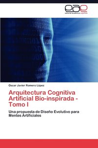 bokomslag Arquitectura Cognitiva Artificial Bio-Inspirada - Tomo I