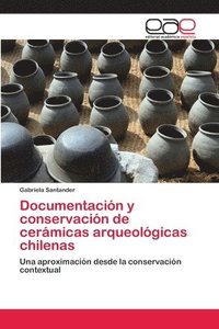 bokomslag Documentacin y conservacin de cermicas arqueolgicas chilenas