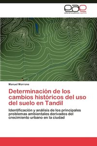 bokomslag Determinacion de Los Cambios Historicos del USO del Suelo En Tandil