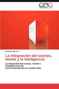 bokomslag La Integracion del Cuerpo, Mente y La Inteligencia