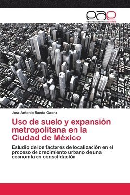 Uso de suelo y expansin metropolitana en la Ciudad de Mxico 1