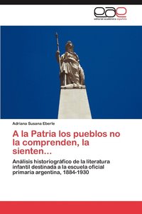 bokomslag a la Patria Los Pueblos No La Comprenden, La Sienten...