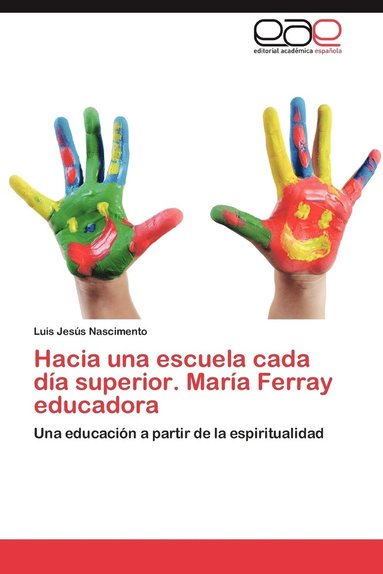 bokomslag Hacia Una Escuela Cada Dia Superior. Maria Ferray Educadora