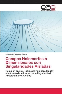Campos Holomorfos n-Dimensionales con Singularidades Aisladas 1