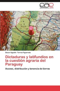 bokomslag Dictaduras y Latifundios En La Cuestion Agraria del Paraguay