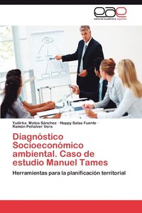 bokomslag Diagnostico Socioeconomico Ambiental. Caso de Estudio Manuel Tames