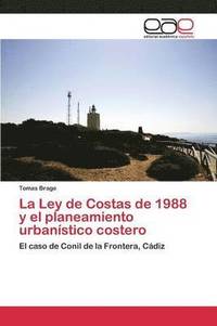 bokomslag La Ley de Costas de 1988 y el planeamiento urbanstico costero