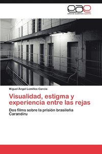 bokomslag Visualidad, Estigma y Experiencia Entre Las Rejas