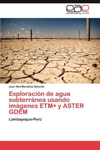 bokomslag Exploracion de Agua Subterranea Usando Imagenes Etm+ y Aster Gdem