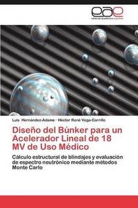 bokomslag Diseno del Bunker Para Un Acelerador Lineal de 18 Mv de USO Medico