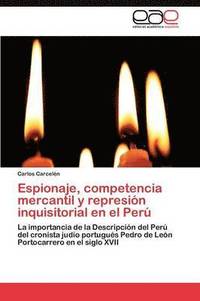 bokomslag Espionaje, Competencia Mercantil y Represion Inquisitorial En El Peru