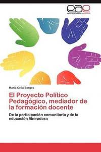 bokomslag El Proyecto Politico Pedagogico, Mediador de La Formacion Docente