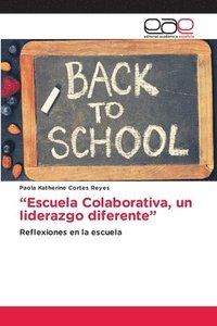 bokomslag &quot;Escuela Colaborativa, un liderazgo diferente&quot;