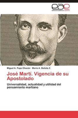 Jose Marti. Vigencia de Su Apostolado 1