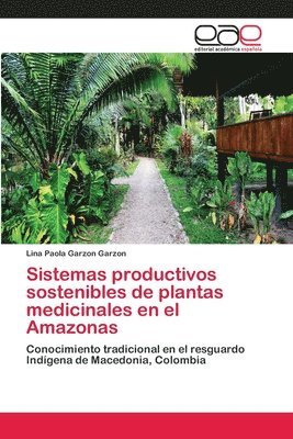 bokomslag Sistemas productivos sostenibles de plantas medicinales en el Amazonas