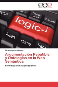 bokomslag Argumentacion Rebatible y Ontologias En La Web Semantica