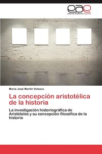 bokomslag La Concepcion Aristotelica de La Historia