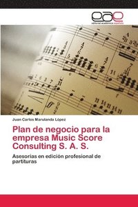 bokomslag Plan de negocio para la empresa Music Score Consulting S. A. S.