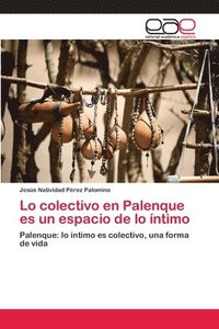 bokomslag Lo colectivo en Palenque es un espacio de lo ntimo