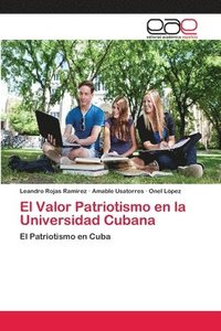 bokomslag El Valor Patriotismo en la Universidad Cubana
