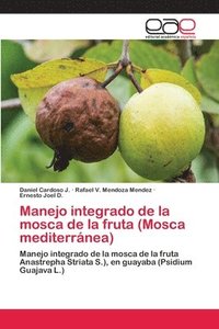 bokomslag Manejo integrado de la mosca de la fruta (Mosca mediterranea)