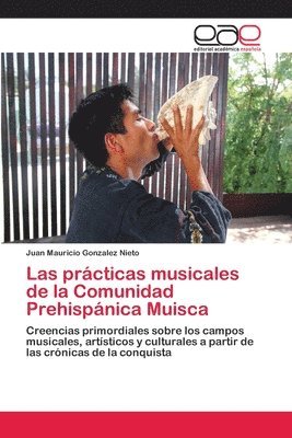 bokomslag Las prcticas musicales de la Comunidad Prehispnica Muisca