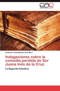 bokomslag Indagaciones Sobre La Comedia Perdida de Sor Juana Ines de La Cruz