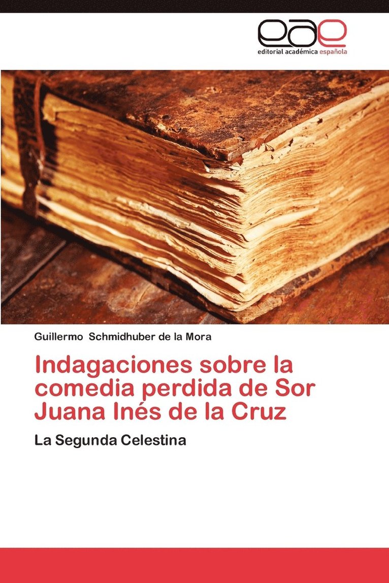 Indagaciones Sobre La Comedia Perdida de Sor Juana Ines de La Cruz 1
