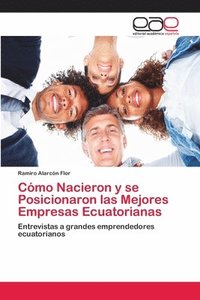 bokomslag Cmo Nacieron y se Posicionaron las Mejores Empresas Ecuatorianas