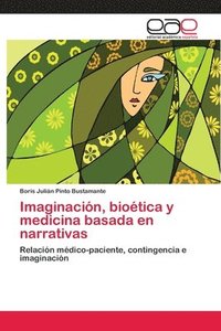 bokomslag Imaginacin, biotica y medicina basada en narrativas