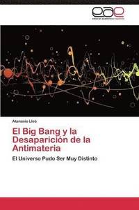 bokomslag El Big Bang y la Desaparicin de la Antimateria