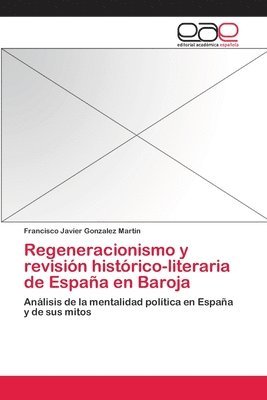 bokomslag Regeneracionismo y revisin histrico-literaria de Espaa en Baroja