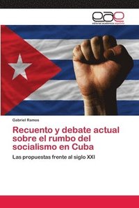 bokomslag Recuento y debate actual sobre el rumbo del socialismo en Cuba