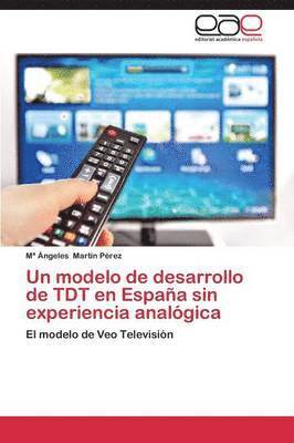 Un Modelo de Desarrollo de Tdt En Espana Sin Experiencia Analogica 1
